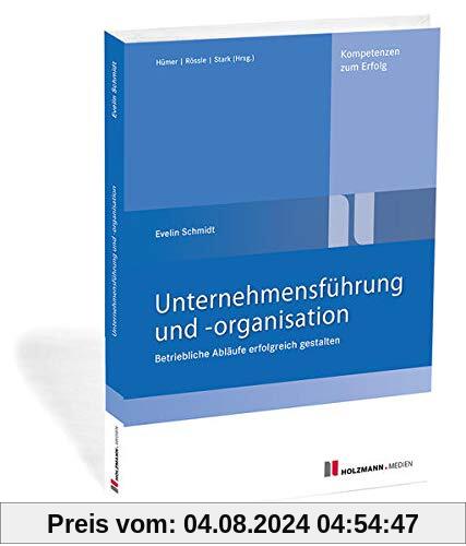 Unternehmensführung und -organisation: Betriebliche Abläufe erfolgreich gestalten