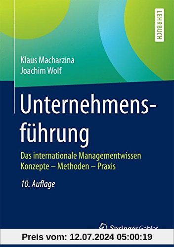 Unternehmensführung: Das internationale Managementwissen   Konzepte - Methoden - Praxis