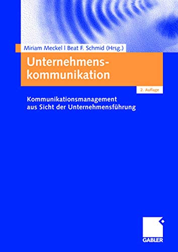 Unternehmenskommunikation: Kommunikationsmanagement aus Sicht der Unternehmensführung (German Edition) von Gabler Verlag