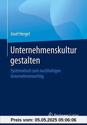 Unternehmenskultur gestalten: Systematisch zum nachhaltigen Unternehmenserfolg