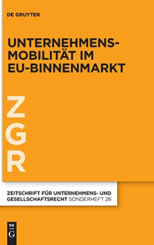 Unternehmensmobilität im EU-Binnenmarkt (Zeitschrift für Unternehmens- und Gesellschaftsrecht/ZGR – Sonderheft)
