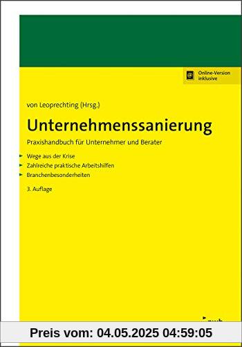 Unternehmenssanierung: Praxishandbuch für Unternehmer und Berater Unternehmenssanierung: Praxishandbuch für Unternehmer und Berater