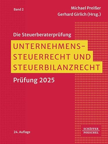 Unternehmenssteuerrecht und Steuerbilanzrecht: Prüfung 2025 (Die Steuerberaterprüfung) von Schäffer-Poeschel