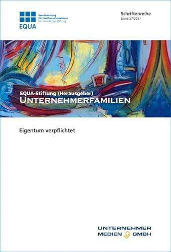 Unternehmerfamilien: Eigentum verpflichtet (EQUA-Schriftenreihe)