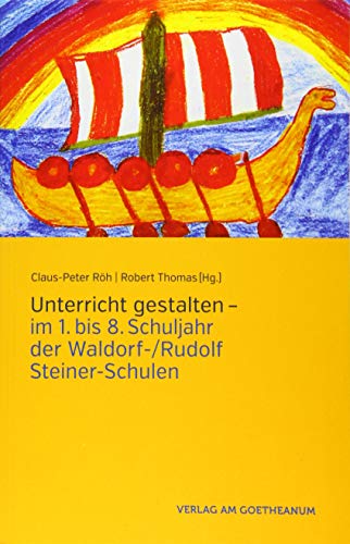 Unterricht gestalten: im 1. bis 8. Schuljahr der Waldorf-/Rudolf Steiner-Schulen von Verlag am Goetheanum