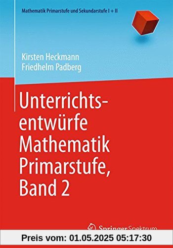 Unterrichtsentwürfe Mathematik Primarstufe, Band 2 (Mathematik Primarstufe und Sekundarstufe I + II)