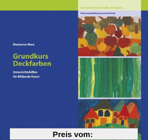 Unterrichtshilfen für Bildende Kunst in der Grundschule, Bd.1, Grundkurs Deckfarben: Lernbereich Farbe