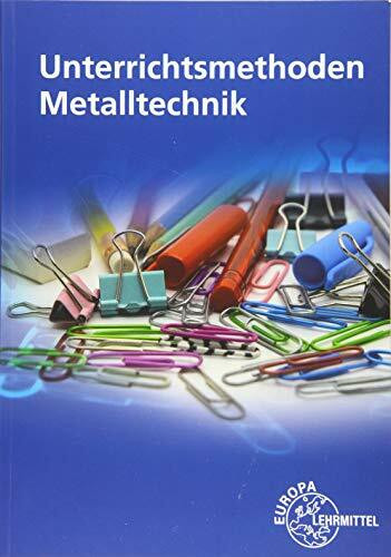 Unterrichtsmethoden Metalltechnik Unterrichtsmethoden Metalltechnik