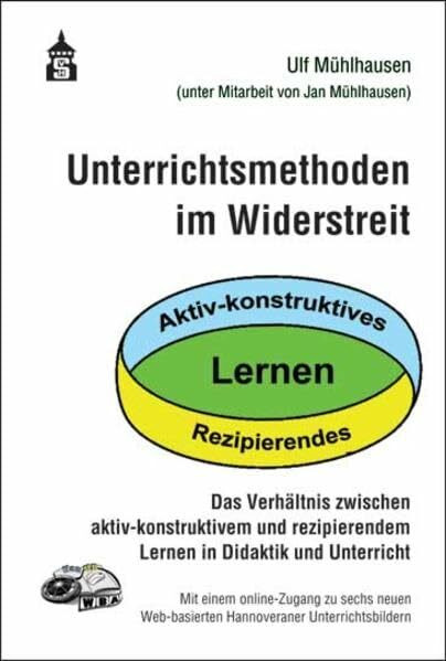 Unterrichtsmethoden im Widerstreit: Das Verhältnis zwischen aktiv-konstruktivem und rezipieren...