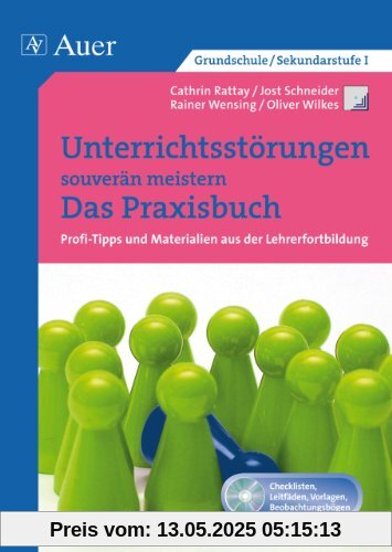 Unterrichtsstörungen souverän meistern. Das Praxisbuch: Profi-Tipps und Materialien aus der Lehrerfortbildung, ein Praxisbuch (Alle Klassenstufen)