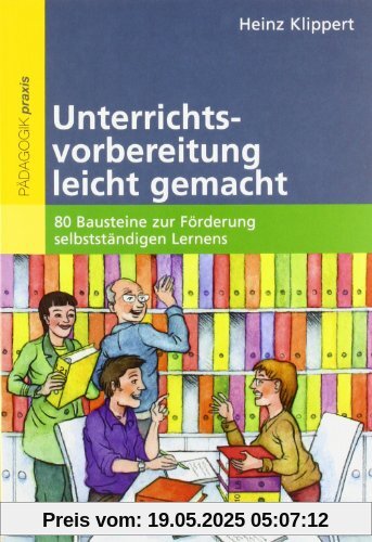 Unterrichtsvorbereitung leicht gemacht: 80 Bausteine zur Förderung selbstständigen Lernens