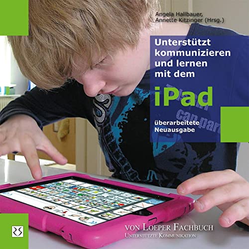 Unterstützt kommunizieren und lernen mit dem iPad Unterstützt kommunizieren und lernen mit dem iPad