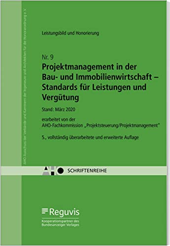 Projektmanagement in der Bau- und Immobilienwirtschaft - Standards für Leistungen und Vergütung: AHO Heft 9 (Schriftenreihe des AHO)
