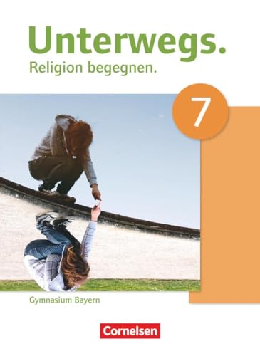 Unterwegs - Religion begegnen - Gymnasium Bayern - 7. Jahrgangsstufe: Schulbuch