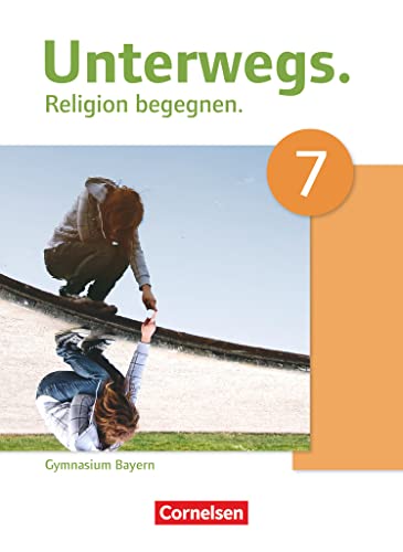 Unterwegs - Religion begegnen - Gymnasium Bayern - 7. Jahrgangsstufe: Schulbuch Unterwegs - Religion begegnen - Gymnasium Bayern - 7. Jahrgangsstufe: Schulbuch