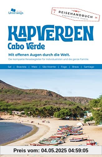 Unterwegs Verlag Reiseführer Kapverden: Mit offenen Augen durch die Welt. Der komplette Reisebegleiter für Individualisten und die ganze Familie