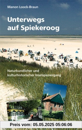 Unterwegs auf Spiekeroog. Naturkundlicher und kulturhistorischer Inselspaziergang Unterwegs auf Spiekeroog. Naturkundlicher und kulturhistorischer Inselspaziergang