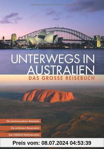 Unterwegs in Australien: Das grosse Reisebuch