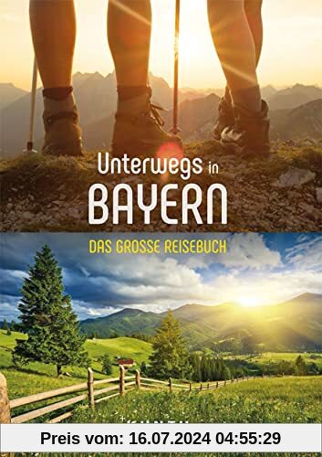 Unterwegs in Bayern: Das große Reisebuch (KUNTH Unterwegs in ...)