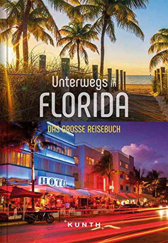 Unterwegs in Florida: Das große Reisebuch (KUNTH Unterwegs in ...: Das grosse Reisebuch) von Kunth GmbH & Co. KG