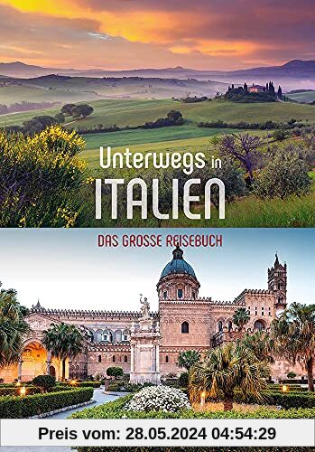 Unterwegs in Italien: Das große Reisebuch (KUNTH Unterwegs in ...)