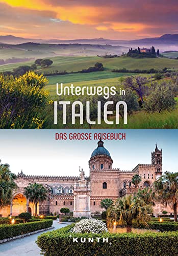 KUNTH Unterwegs in Italien: Das große Reisebuch von KUNTH Verlag