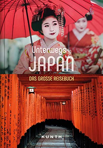 KUNTH Unterwegs in Japan: Das große Reisebuch