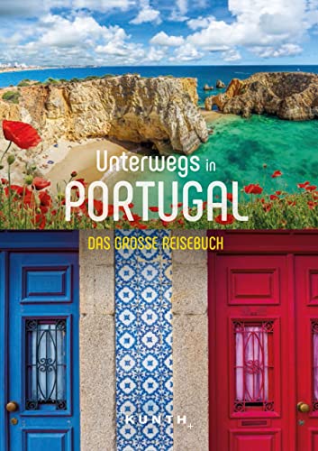 KUNTH Unterwegs in Portugal: Das große Reisebuch