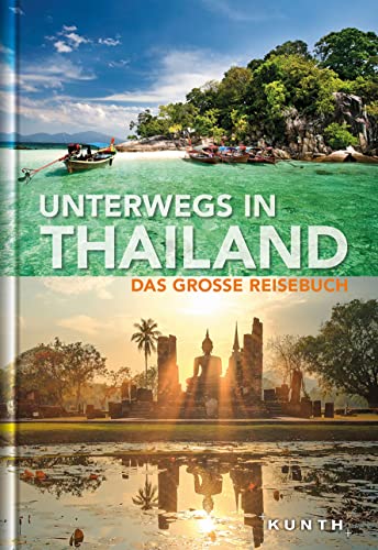 Unterwegs in Thailand: Das große Reisebuch (KUNTH Unterwegs)