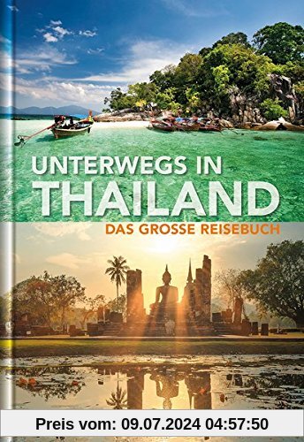 Unterwegs in Thailand: Das große Reisebuch (KUNTH Unterwegs in ... / Das grosse Reisebuch)