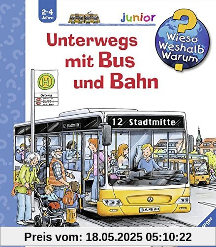 Unterwegs mit Bus und Bahn (Wieso? Weshalb? Warum? junior, Band 63)