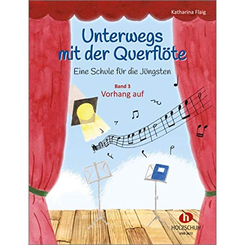 Unterwegs mit der Querflöte 3: Eine Schule für die Jüngsten - Band 3: Vorhang auf