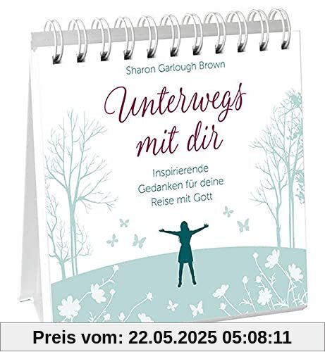 Unterwegs mit dir - Aufstellbuch: Inspirierende Gedanken für deine Reise mit Gott.