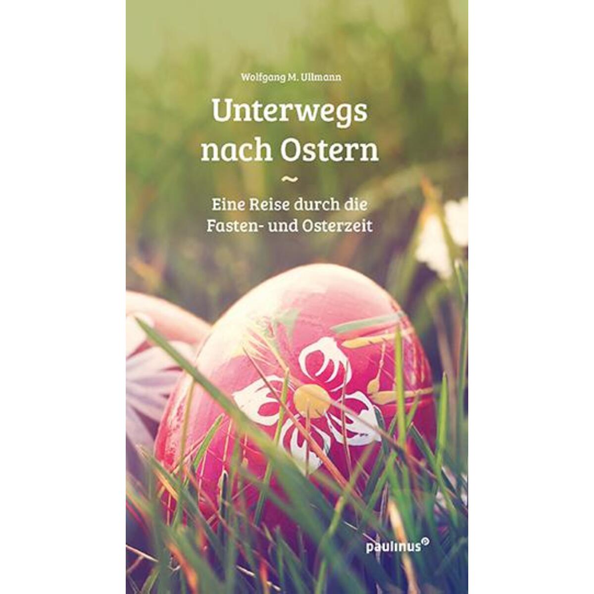 Unterwegs nach Ostern von Paulinus Verlag