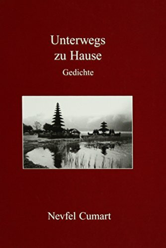 Unterwegs zu Hause: Gedichte Unterwegs zu Hause: Gedichte