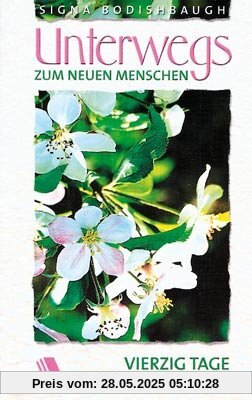Unterwegs zum neuen Menschen. Vierzig Tage in der Gegenwart Gottes