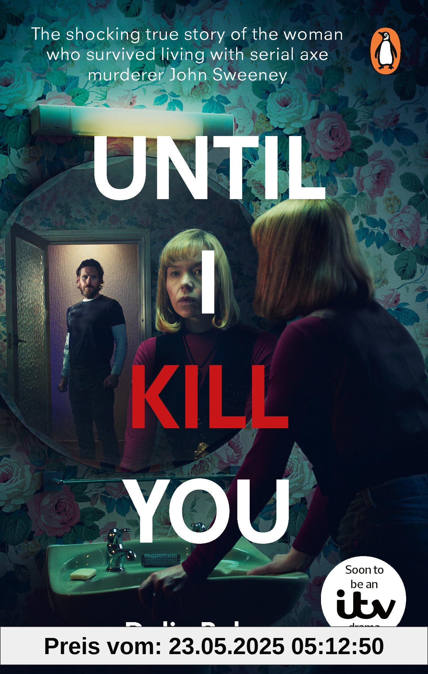 Until I Kill You: The shocking true story of the woman who survived living with serial axe murderer John Sweeney