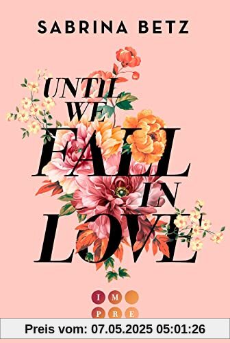 Until We Fall In Love: Gefühlvolle Slow Burn Romance über zwei starke Charaktere, deren Welten aufeinanderprallen.