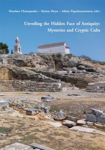 Unveiling the Hidden Face of Antiquity: Mysteries and Cryptic Cults von Phoibos-Vlg