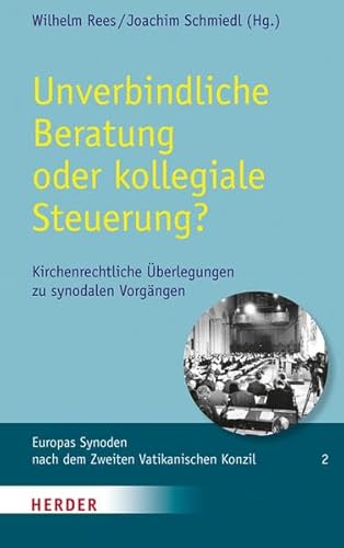 Unverbindliche Beratung oder kollegiale Steuerung?: Kirchenrechtliche Überlegungen zu synodalen Vorgängen von Herder, Freiburg