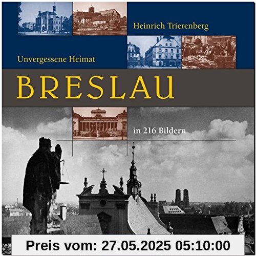 Unvergessene Heimat BRESLAU - Ein Bildband mit 216 Bildern auf 240 Seiten - Rautenberg-Verlag Unvergessene Heimat BRESLAU - Ein Bildband mit 216 Bildern auf 240 Seiten - Rautenberg-Verlag