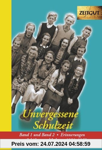 Unvergessene Schulzeit 1 und 2: Erinnerungen von Schülern und Lehrern 1921-1962