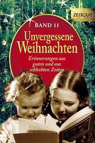 Unvergessene Weihnachten - Band 11: Zeitzeugen-Erinnerungen aus guten und aus schlechten Zeiten (Zeitgut) von Zeitgut Verlag GmbH