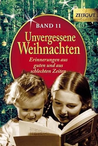 Unvergessene Weihnachten - Band 11: Zeitzeugen-Erinnerungen aus guten und aus schlechten Zeiten (Zeitgut)