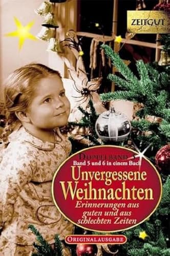 Unvergessene Weihnachten. Doppelband 3: Erinnerungen aus guten aus schlechten Zeiten. (Taschenbuch Band 5 und 6 in einem Buch) (Zeitgut - Auswahl)