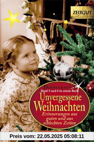 Unvergessene Weihnachten. Doppelband 3: Erinnerungen aus guten aus schlechten Zeiten. (Taschenbuch Band 5 und 6 in einem Buch)