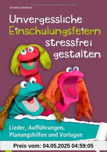 Unvergessliche Einschulungsfeiern stressfrei gestalten: Lieder, Aufführungen, Planungshilfen und Vorlagen Unvergessliche Einschulungsfeiern stressfrei gestalten: Lieder, Aufführungen, Planungshilfen und Vorlagen