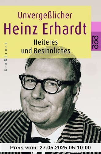 Unvergeßlicher Heinz Erhardt: Heiteres und Besinnliches Unvergeßlicher Heinz Erhardt: Heiteres und Besinnliches