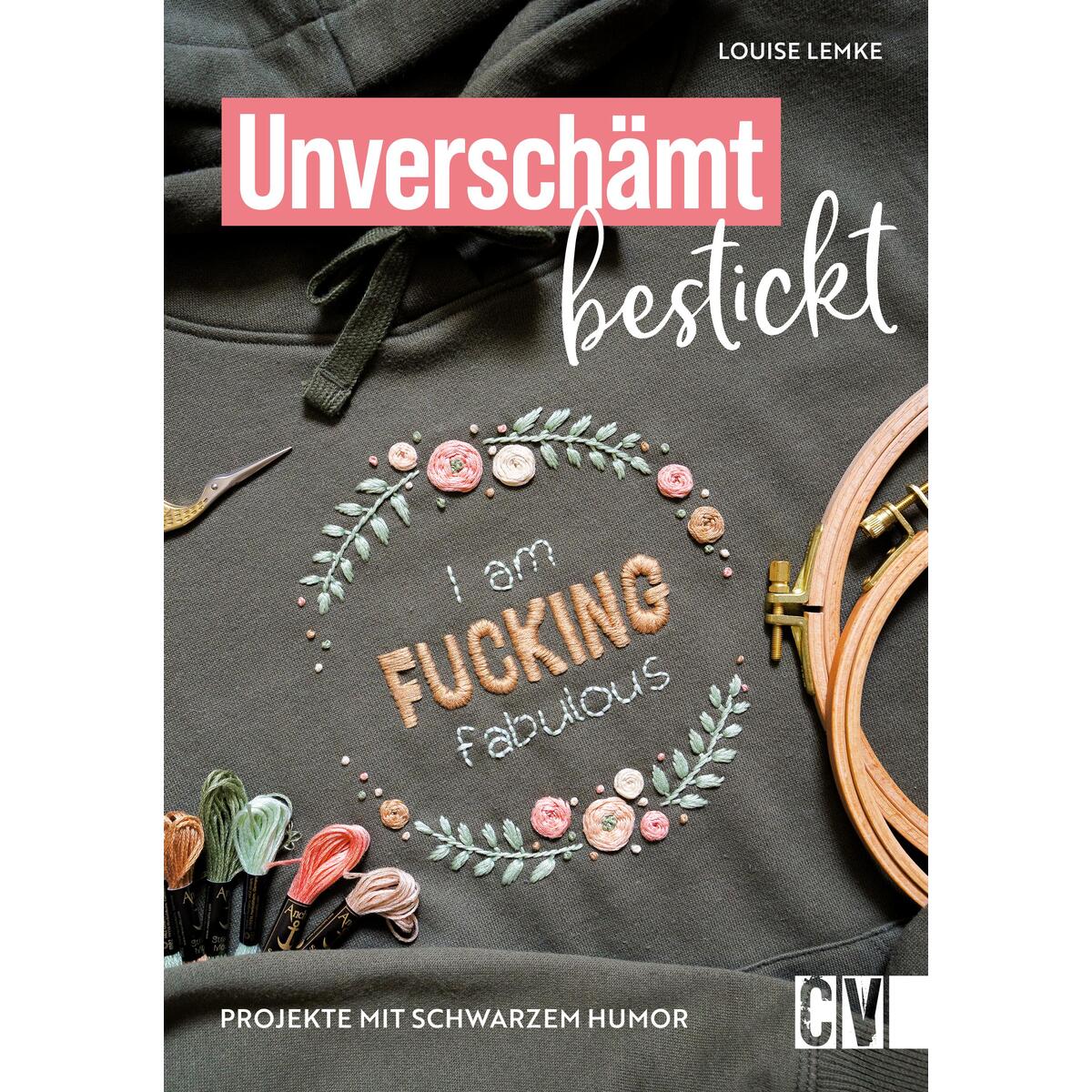 Unverschämt bestickt Unverschämt bestickt von Christophorus Verlag
