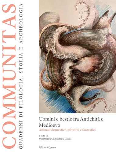 Uomini e bestie fra Antichità e Medioevo. Animali domestici, selvatici e fantastici (Communitas. Quaderni di filologia, storia e archeologia) von Quasar
